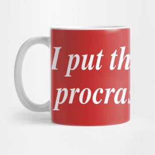 I put the 'pro' in procrastination Mug